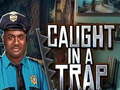 খেলা Caught In a Trap