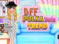 খেলা BFF Polka Dots Trend