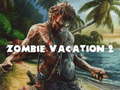 খেলা Zombie Vacation 2