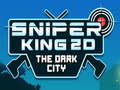 খেলা Sniper King 2D The Dark City