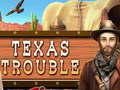 খেলা Texas Trouble