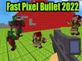 খেলা Fast Pixel Bullet 2022