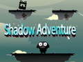 খেলা Shadow Adventure