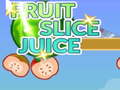 খেলা Fruit Slice Juice