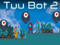 খেলা Tuu Bot 2