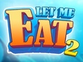 খেলা Let Me Eat 2: Feeding Madness