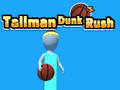 খেলা Tallman Dunk Rush
