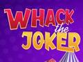 খেলা Whack The Joker