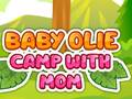 খেলা Baby Olie Camp with Mom