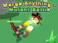 খেলা Merge Anything - Mutant Battle