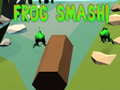 খেলা Frog Smash!