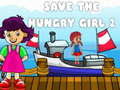 খেলা Save The Hungry Girl 2