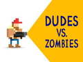 খেলা Dudes vs. Zombies