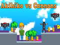 খেলা Akihiko vs Cannons