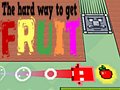 খেলা The Hard Way To Get Fruit