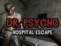 খেলা Dr Psycho Hospital Escape