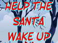 খেলা Help The Santa Wake Up 