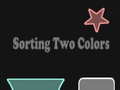 খেলা Sorting Two Colors