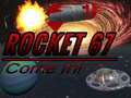 খেলা Rocket 67 Come in!