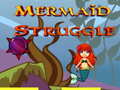 খেলা Mermaid Struggle