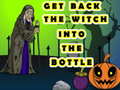 খেলা Get Back The Witch Into The Bottle