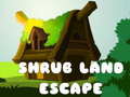 খেলা Shrub Land Escape 