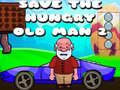 খেলা Save The Hungry Old Man 2