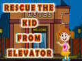খেলা Rescue The Kid From Elevator