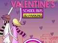 খেলা Valentine's School Bus 3D Parking