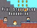 খেলা Pixi Steve Alex Herobrine