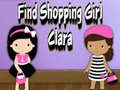 খেলা Find Shopping Girl Clara