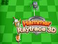 খেলা Hammer Raytrace 3D