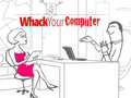 খেলা Whack Your Computer