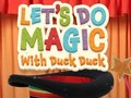 খেলা Let's Do Magic with Duck Duck