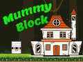 খেলা Mummy Block