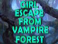 খেলা Girl Escape From Vampire Forest 