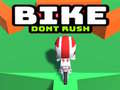 খেলা Bike Dont Rush