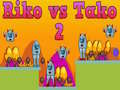 খেলা Riko vs Tako 2