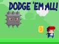 খেলা Dodge 'Em All!