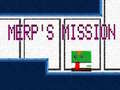 খেলা Merp's Mission
