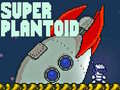 খেলা Super Plantoid