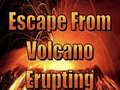 খেলা Escape From Volcano Erupting