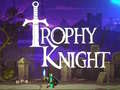 খেলা Trophy Knight