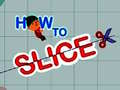 খেলা How to slice