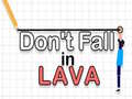 খেলা Don't Fall in Lava