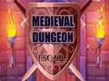 খেলা Medieval Dungeon Escape