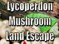 খেলা Lycoperdon Mushroom Land Escape