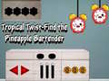 খেলা Tropical twist find the pineapple bartender