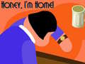খেলা Honey I'm Home!