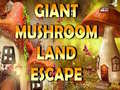 খেলা Giant Mushroom Land Escape